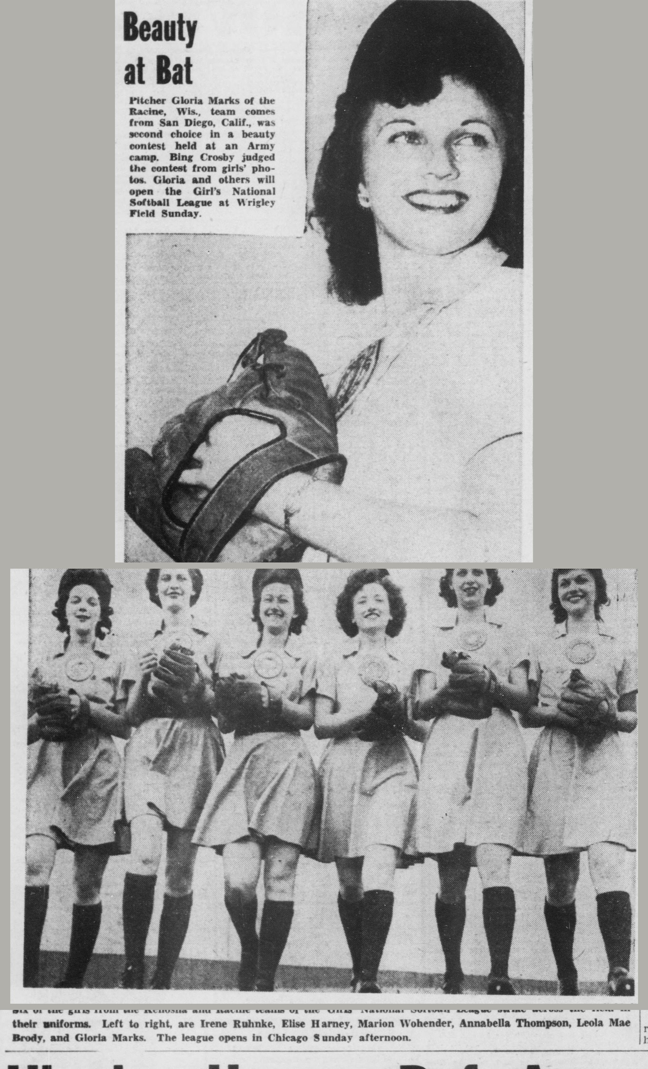 Photo feature headed Beauty at Bat. A large portrait shows pitcher Gloria Marks of the Racine team smiling with a catcher's mitt on one hand. The caption says she comes from San Diego, was second choice in a beauty contest held at an Army camp judged by Bing Crosby from girls' photos, and will help open the Girl's National Softball League at Wrigley Field Sunday. Below, six players from the Kenosha and Racine teams stride across the field in flared skirted uniforms holding gloves and balls: Irene Ruhnke, Elise Harney, Marion Wohender, Annabella Thompson, Leola Mae Brody and Gloria Marks.
