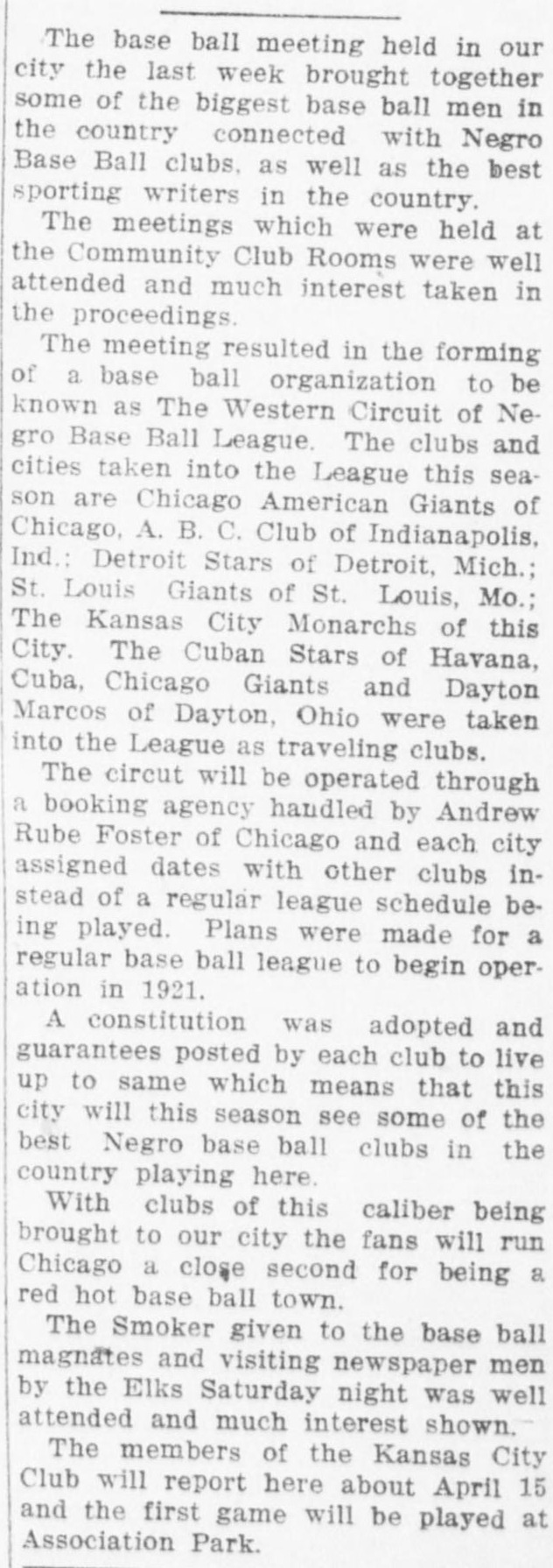 Column item reporting a base ball meeting in Kansas City that formed the Western Circuit of Negro Base Ball League, listing the Chicago American Giants, the Indianapolis A. B. C. Club, the Detroit Stars, the St. Louis Giants and the Kansas City Monarchs, with a booking agency handled by Andrew Rube Foster of Chicago and a first game to be played at Association Park.