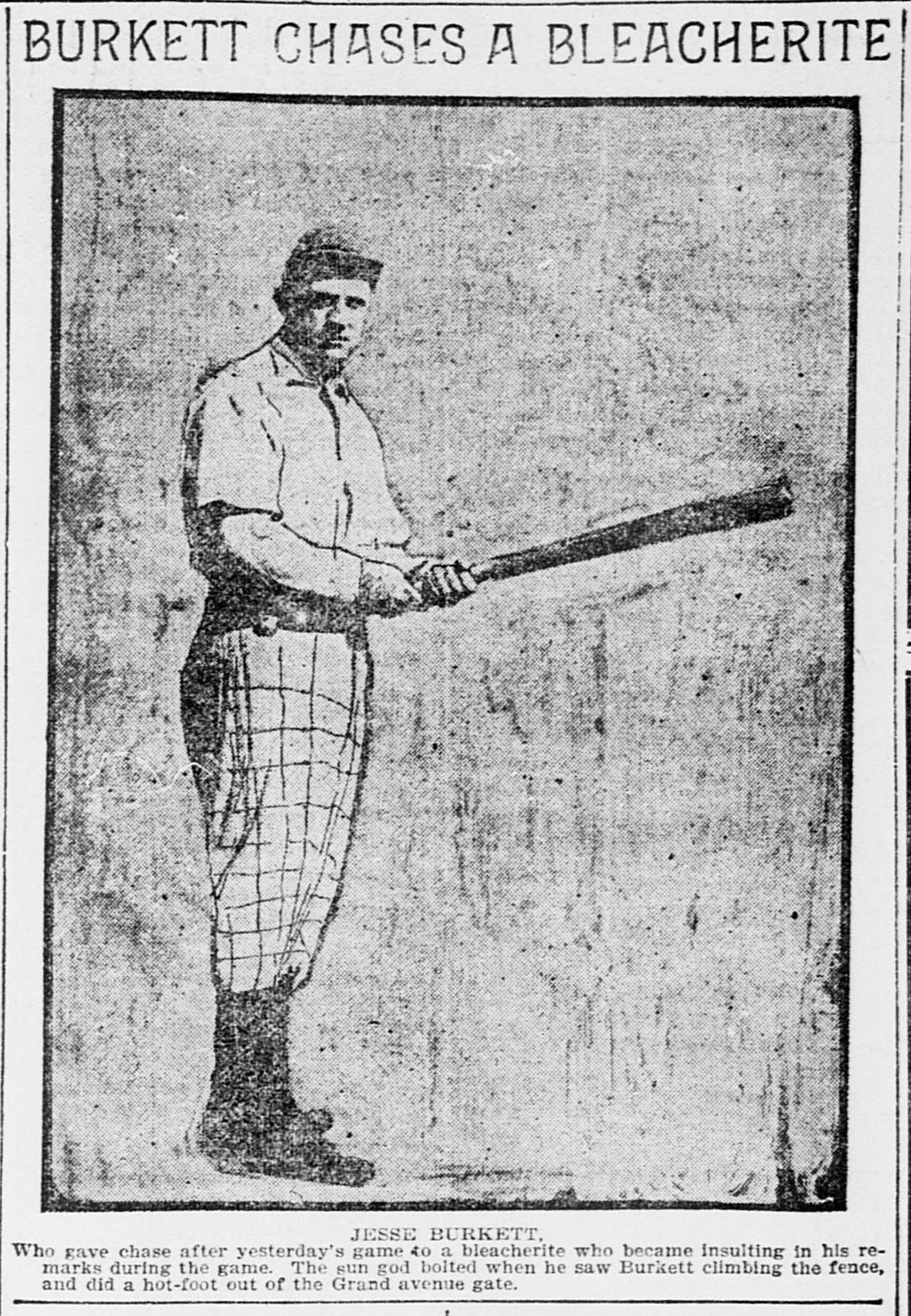 Full-length newspaper portrait of Jesse Burkett holding a bat, headlined Burkett Chases a Bleacherite, with a caption explaining he chased a heckler who bolted out the Grand Avenue gate.