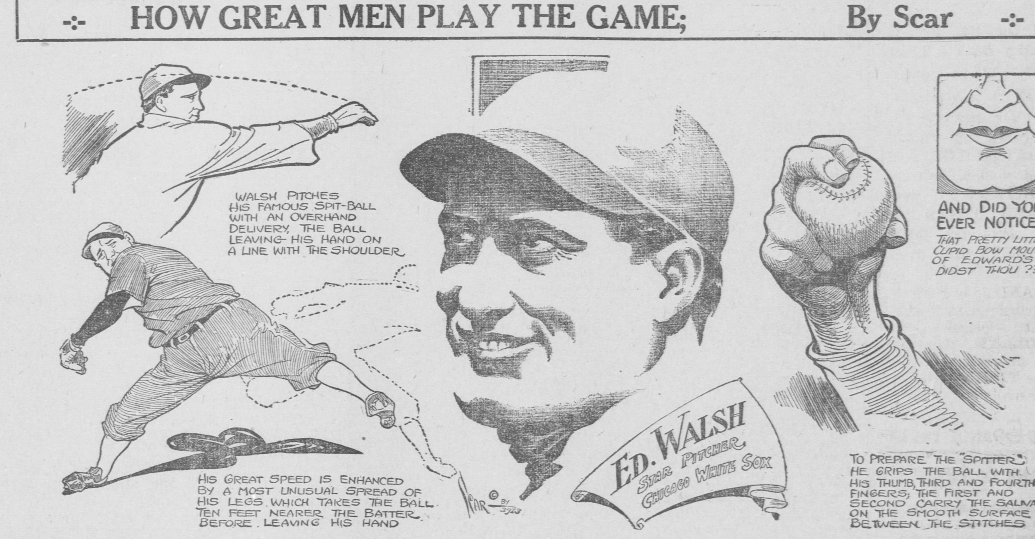 Cartoon panel headed How Great Men Play the Game, By Scar, showing Ed Walsh, star pitcher of the Chicago White Sox, delivering his famous spit-ball overhand, spreading his legs in an enormous stride, a large close-up of his fist gripping the ball with thumb, third and fourth fingers, and an inset close-up of his pretty little cupid bow mouth.
