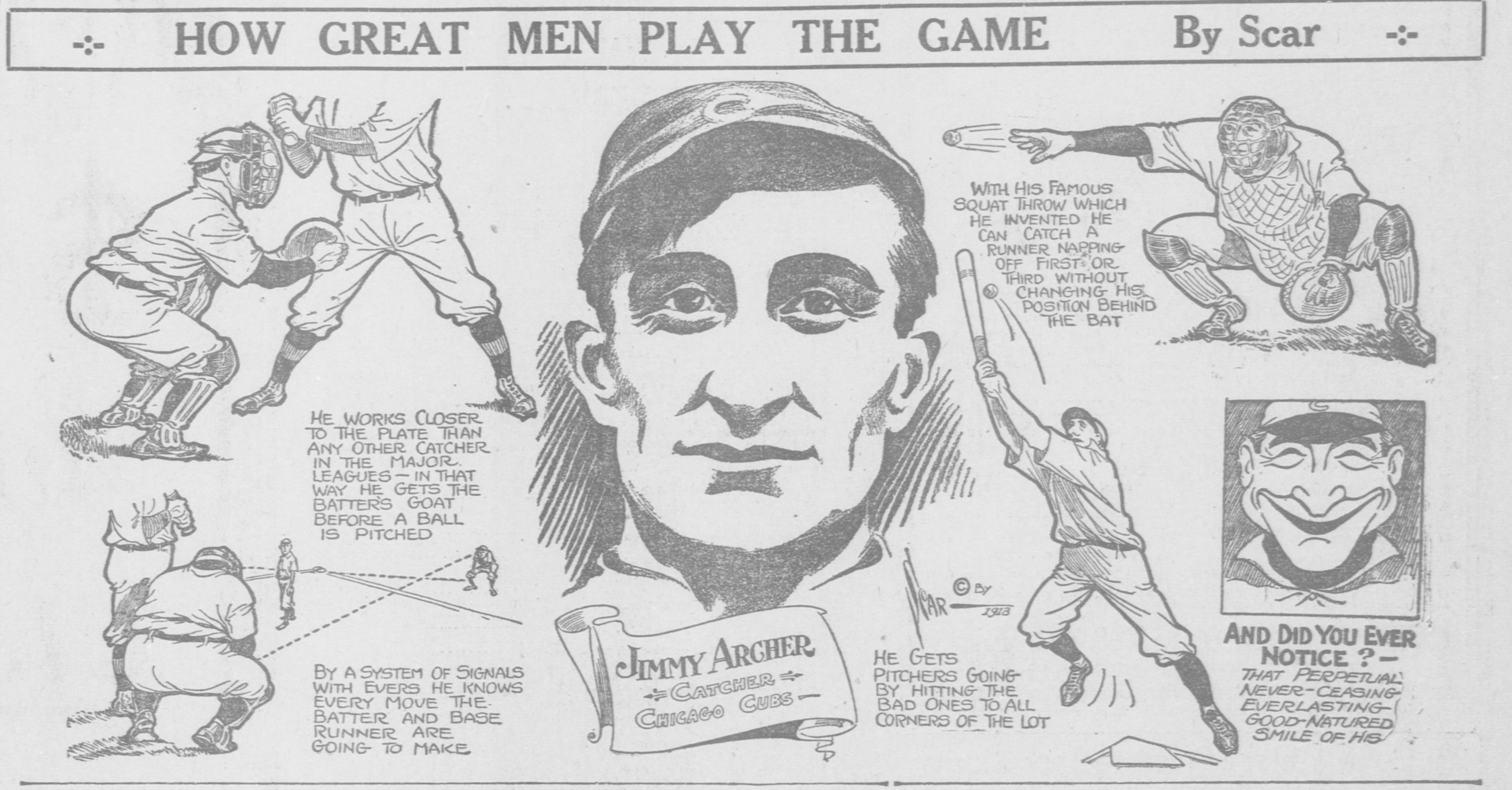 Cartoon panel titled How Great Men Play the Game, by Scar, on Jimmy Archer, catcher, Chicago Cubs. A large portrait is surrounded by vignettes: Archer crouched close behind the batter, his famous squat throw which he invented, catching a runner napping off first or third without changing his position behind the bat, a diagram of the system of signals with Evers, hitting pitchers' bad ones to all corners of the lot, and an inset of his perpetual never-ceasing everlasting good-natured smile.