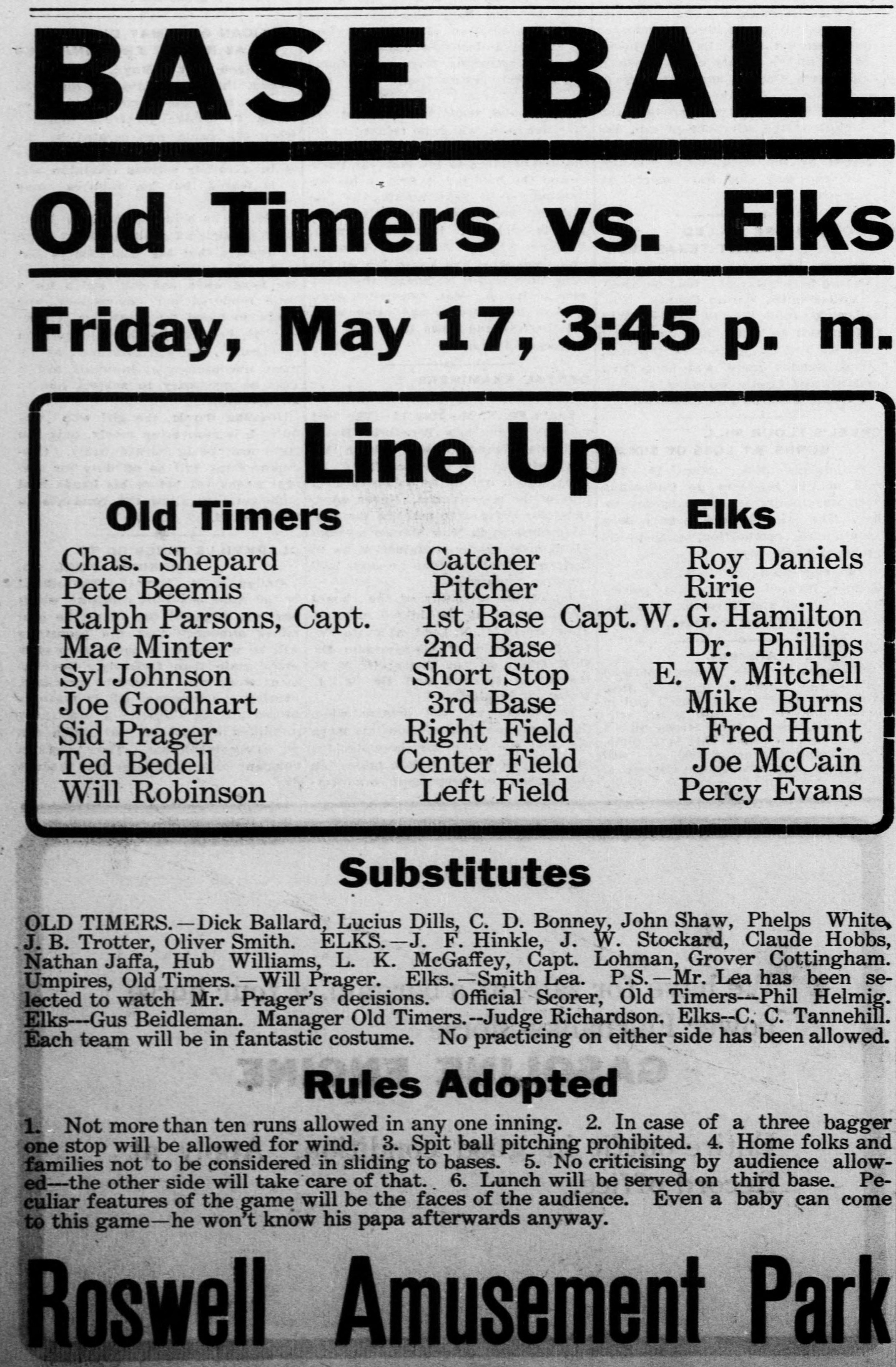Large advertisement headed Base Ball, Old Timers vs. Elks, Friday, May 17, 3:45 p.m., with a boxed line up naming both nines, a list of substitutes and umpires, a note that each team will be in fantastic costume, and a set of adopted rules including no more than ten runs per inning, spit ball pitching prohibited and lunch served on third base, at Roswell Amusement Park.