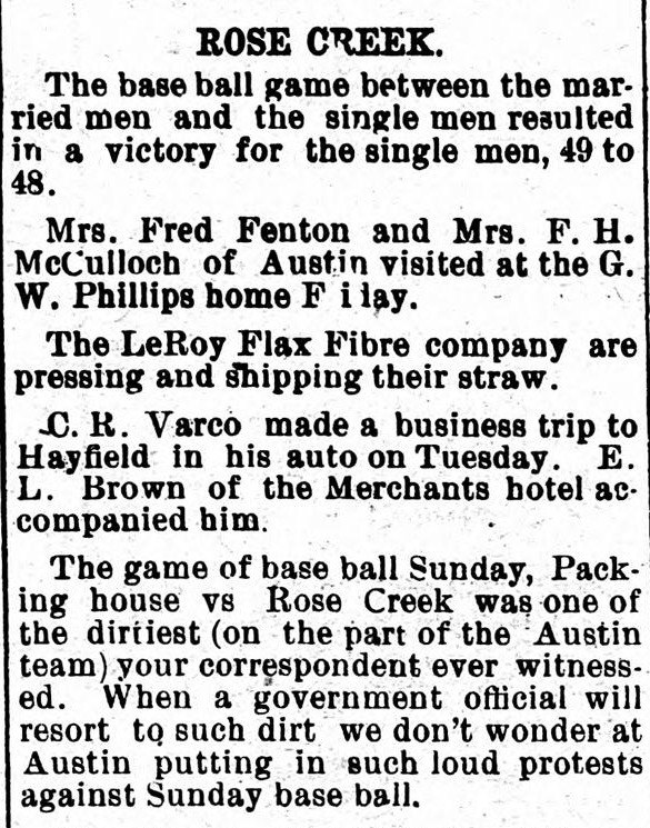 Locals column headed Rose Creek, reporting that the base ball game between the married men and the single men resulted in a victory for the single men, 49 to 48, followed by town notes and a complaint that the Sunday game between the Packing house and Rose Creek was one of the dirtiest the correspondent ever witnessed.