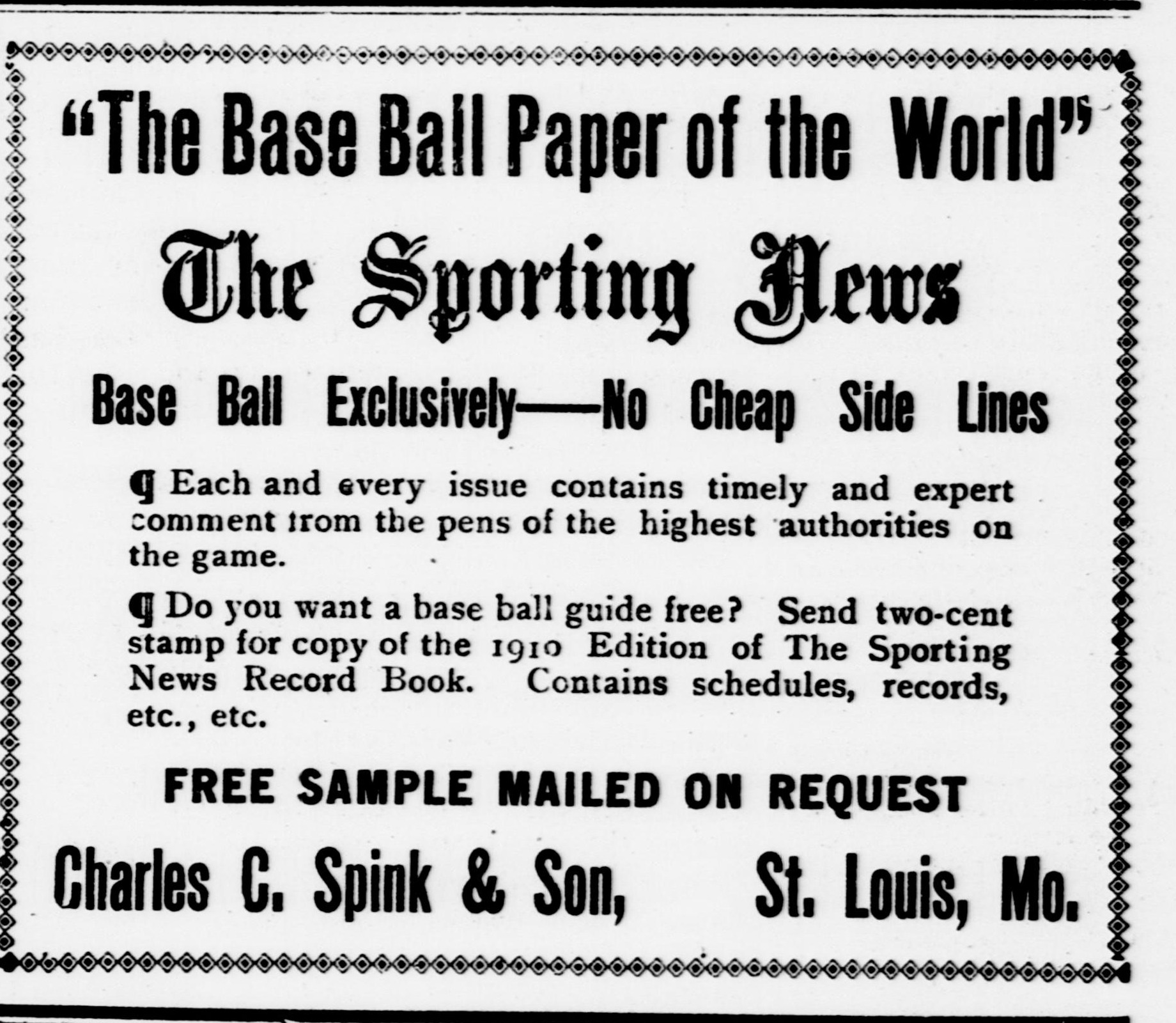 Bordered ad for The Sporting News reading The Base Ball Paper of the World, Base Ball Exclusively, No Cheap Side Lines, offering a free 1910 Sporting News Record Book for a two cent stamp and a free sample mailed on request, from Charles C. Spink and Son, St. Louis, Mo.