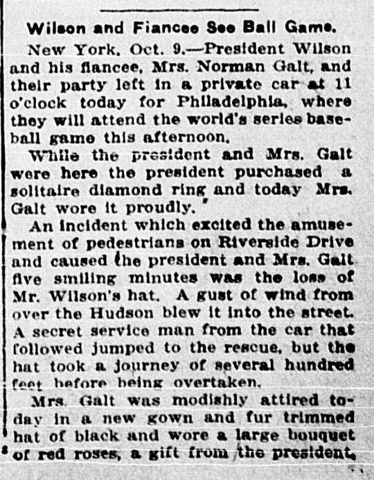 Short front page item headlined Wilson and Fiancee See Ball Game, reporting the president and Mrs. Norman Galt leaving for the world's series in Philadelphia, her new diamond ring and the president's hat blowing down Riverside Drive.